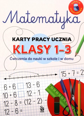 Matematyka. Karty pracy ucznia, klasy 1-3. Ćwiczenia do nauki w szkole i domu - Emilia Figacz [KSIĄŻKA]
