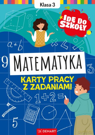 Matematyka. Klasa 3. Karty pracy z zadaniami. Idę do szkoły - Monika Wiligórska [KSIĄŻKA]