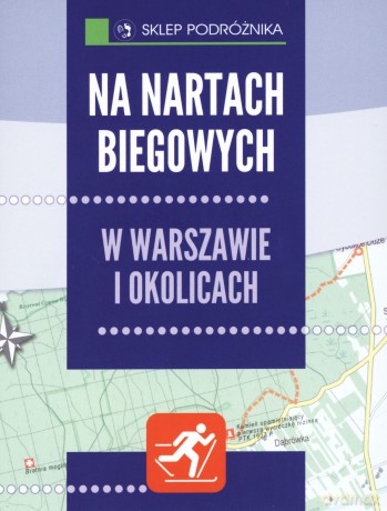 Na nartach biegowych w Warszawie i okolicach [KSIĄŻKA]