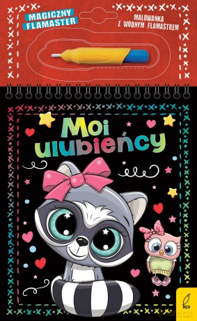 Moi ulubieńcy. Magiczny flamaster - Patrycja Wojtkowiak-Skóra [KSIĄŻKA]