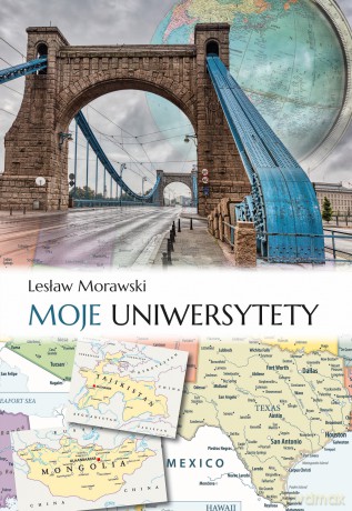 Moje uniwersytety - Lesław Morawski [KSIĄŻKA]