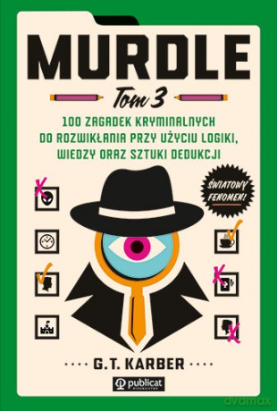 Murdle (Tom 3) 100 zagadek kryminalnych do rozwikłania przy użyciu logiki, wiedzy oraz sztuki dedukcji - G.T. Karber [KSIĄŻKA]