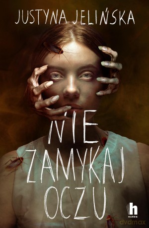 Nie zamykaj oczu - Justyna Jelińska [KSIĄŻKA]