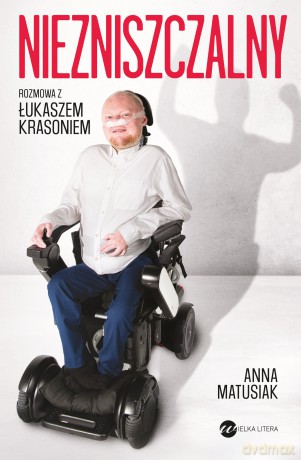 Niezniszczalny. Rozmowa z Łukaszem Krasoniem - Anna Matusiak [KSIĄŻKA]