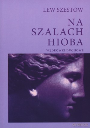 Na szalach Hioba. Wędrówki duchowe - Lew Szestow [KSIĄŻKA]