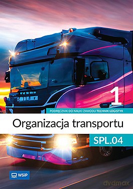 Organizacja transportu Kwalifikacja SPL.04. Podręcznik do zawodu technik logistyk część 1 [KSIĄŻKA]