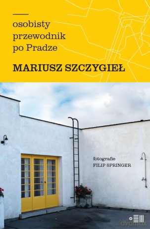 Osobisty przewodnik po Pradze - Mariusz Szczygieł [KSIĄŻKA]