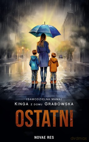 Ostatni - (samodzielna mama) Kinga z domu Grabowska [KSIĄŻKA]