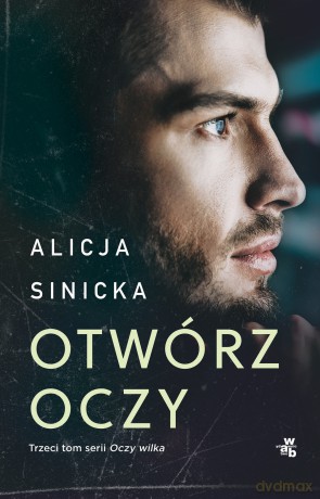 Otwórz oczy. Oczy wilka (Tom 3) - Alicja Sinicka [KSIĄŻKA]