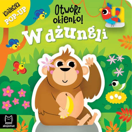 Otwórz okienko! W dżungli. Książeczka pop-up - Anna Podgórska [KSIĄŻKA]