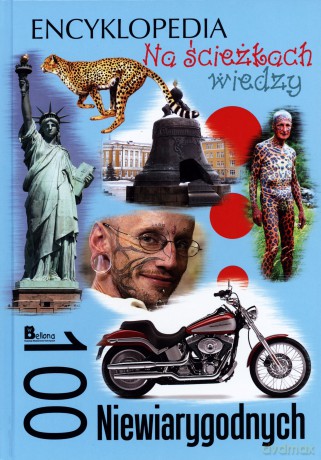 Na ścieżkach wiedzy. 100 niewiarygodnych [KSIĄŻKA]