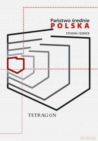 Państwo Średnie - Polska. Studia i Szkice (Tom 1) [KSIĄŻKA]