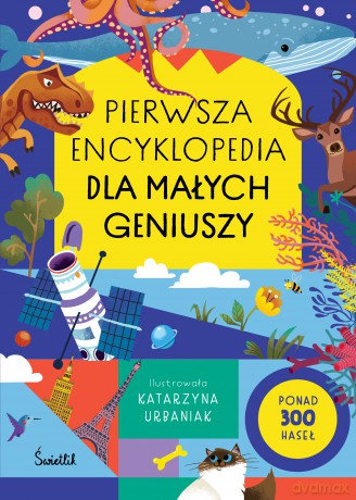 Pierwsza encyklopedia dla małych geniuszy [KSIĄŻKA]