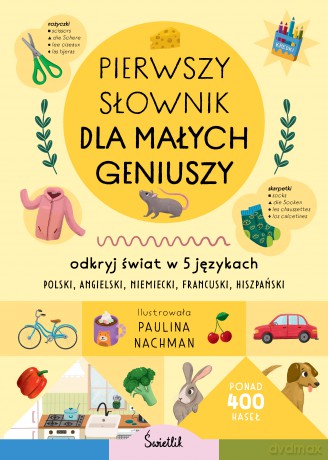 Pierwszy słownik dla małych geniuszy. Odkryj świat w 5 językach [KSIĄŻKA]