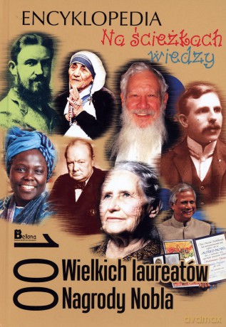 Na ścieżkach wiedzy. 100 wielkich laureatów Nagrody Nobla [KSIĄŻKA]