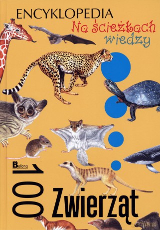 Na ścieżkach wiedzy. 100 zwierząt [KSIĄŻKA]