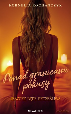 Ponad granicami pokusy. Jeszcze będę szczęśliwa - Kornelia Kochańczyk [KSIĄŻKA]