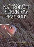 Na tropach sekretów przyrody [KSIĄŻKA]