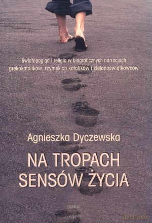 Na tropach sensów życia - Agnieszka Dyczewska [KSIĄŻKA]