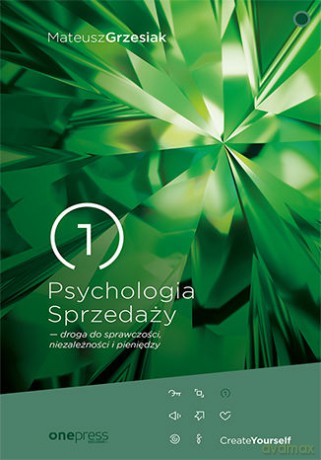 Psychologia Sprzedaży - droga do sprawczości, niezależności i pieniędzy - Mateusz Grzesiak [KSIĄŻKA]
