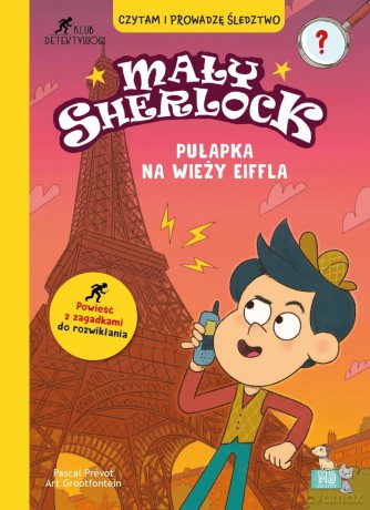 Pułapka na wieży Eiffla. Mały Sherlock - Pascal Prevot, Art Grootfontein, Laurence Croix [KSIĄŻKA]