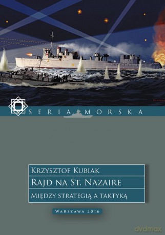 Rajd na St. Nazaire. Między strategią a taktyką. - Krzysztof Kubiak [KSIĄŻKA]