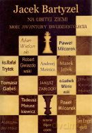 Na ubitej ziemi. Moje awantury dwudziestolecia - Jacek Bartyzel [KSIĄŻKA]