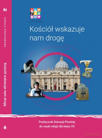 Religa Kościół wskazuje nam drogę Podręcznik dla klasy VII szkoły podstawowej [KSIĄŻKA]