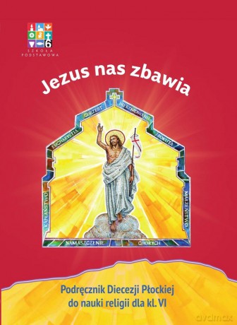 Religia Jezus nas zbawia Podręcznik dla klasy VI szkoły podstawowej [KSIĄŻKA]
