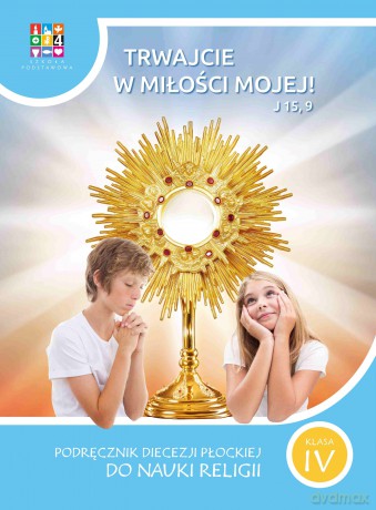 Religia Trwajcie w miłości mojej Podręcznik dla klasy IV szkoły podstawowej [KSIĄŻKA]
