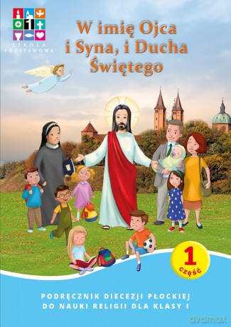 Religia W imię Ojca i Syna i Ducha Świętego Podręcznik cz. 1 cz. 2 Domownik dla klasy I dla szkoły podstawowej [KSIĄŻKA]