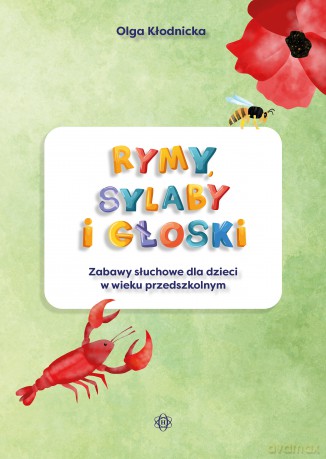 Rymy sylaby i głoski zabawy słuchowe dla dzieci w wieku przedszkolnym - Olga Kłodnicka [KSIĄŻKA]