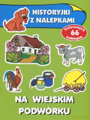 Na wiejskim podwórku. Historyjki z nalepkami - Anna Wiśniewska [KSIĄŻKA]