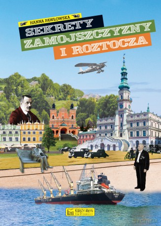 Sekrety Zamojszczyzny i Roztocza. Sekrety - Hanna Pawłowska [KSIĄŻKA]