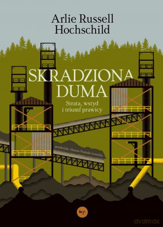 Skradziona duma. Strata, wstyd i triumf prawicy - Arlie Russell Hochschild [KSIĄŻKA]