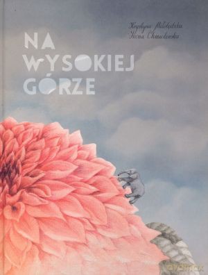 Na wysokiej górze - Iwona Chmielewska, Krystyna Miłobędzka [KSIĄŻKA]