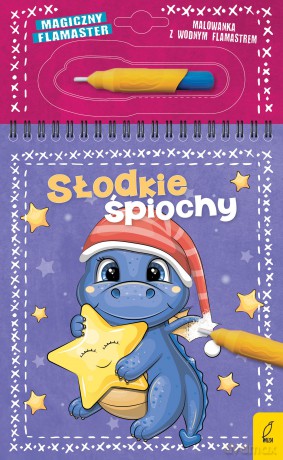 Słodkie śpiochy. Magiczny flamaster [KSIĄŻKA]