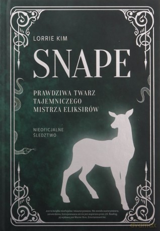 Snape. Prawdziwa twarz tajemniczego mistrza eliksirów - Lorrie Kim [KSIĄŻKA]