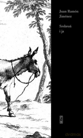 Srebroń i ja - Juan Ramón Jiménez [KSIĄŻKA]