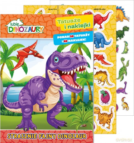 Strasznie fajny dinozaur. Lubię Dinozaury. Tatuaże i naklejki [KSIĄŻKA]