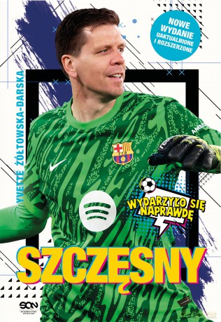 Szczęsny. Chłopak, który odważył się być bramkarzem. Wydarzyło się naprawdę - Yvette Żółtowska-Darska [KSIĄŻKA]