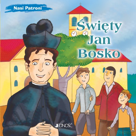 Święty Jan Bosko. Nasi Patroni - Bruno Ferrero [KSIĄŻKA]