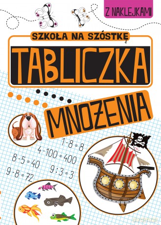 Tabliczka mnożenia. Szkoła na szóstkę [KSIĄŻKA]