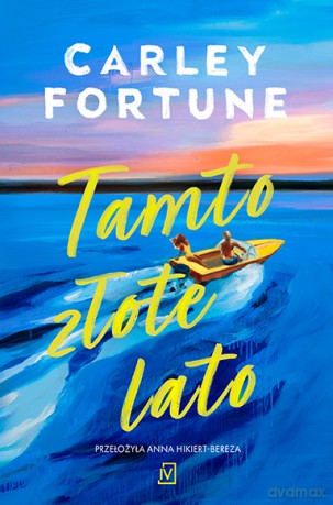 Tamto złote lato - Carley Fortune [KSIĄŻKA]