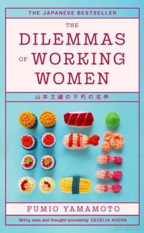 The Dilemmas of Working Women. The Japanese Bestseller wer. angielska - Fumio Yamamoto [KSIĄŻKA]