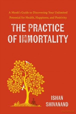 The Practice of Immortality wer. angielska - Ishan Shivanand [KSIĄŻKA]