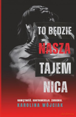 To będzie nasza tajemnica - Karolina Wójciak [KSIĄŻKA]