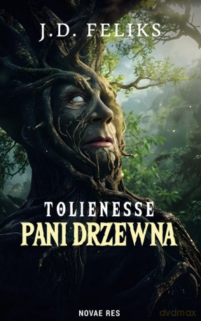 Tolienesse. Pani Drzewna - J. D. Feliks [KSIĄŻKA]