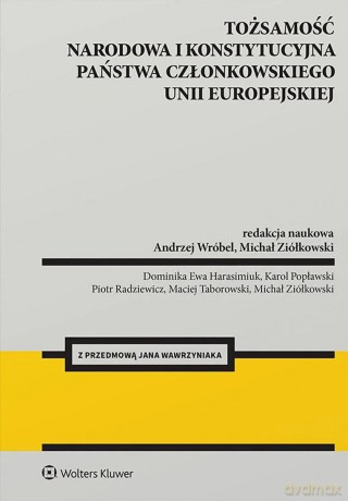 Tożsamość narodowa i konstytucyjna państwa członkowskiego Unii Europejskiej [KSIĄŻKA]