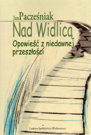 Nad Widlicą. Opowieść z niedawnej przeszłości - Jan Pacześniak [KSIĄŻKA]